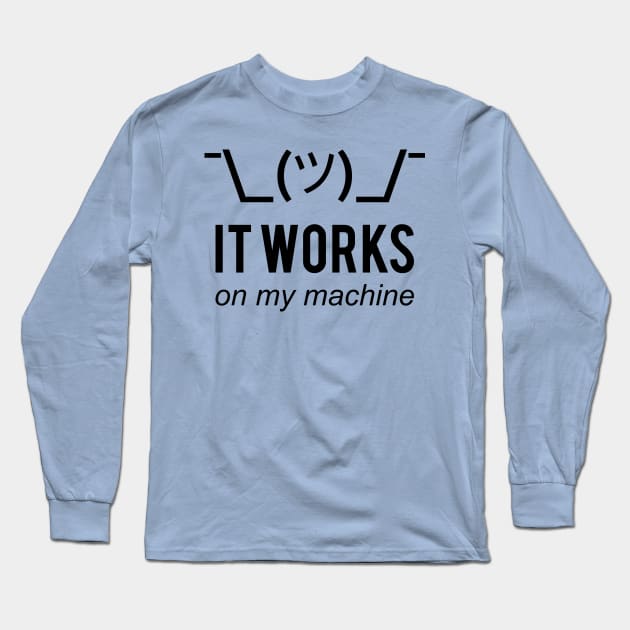 It Works On My Machine Funny Black Design for Programmers Long Sleeve T-Shirt by geeksta